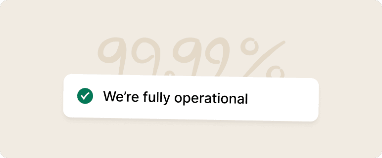 Up to 99.99% reliability