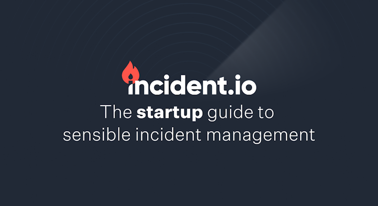 The startup guide to sensible incident management