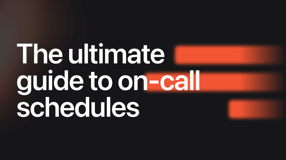 The ultimate guide to on-call schedules | Blog | incident.io