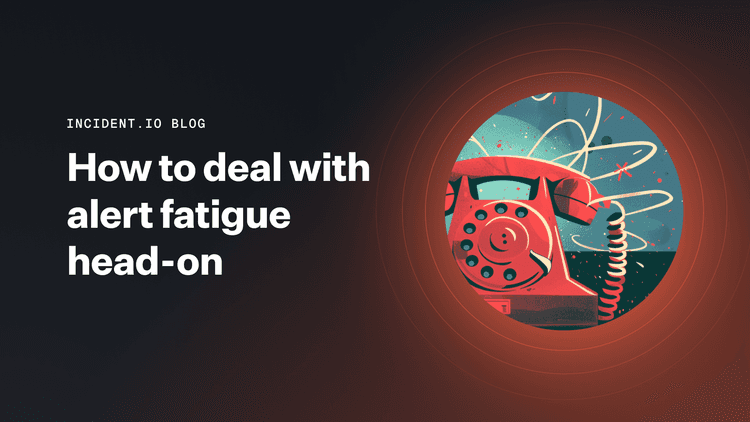 Best practices for creating a reliable on-call rotation | incident.io