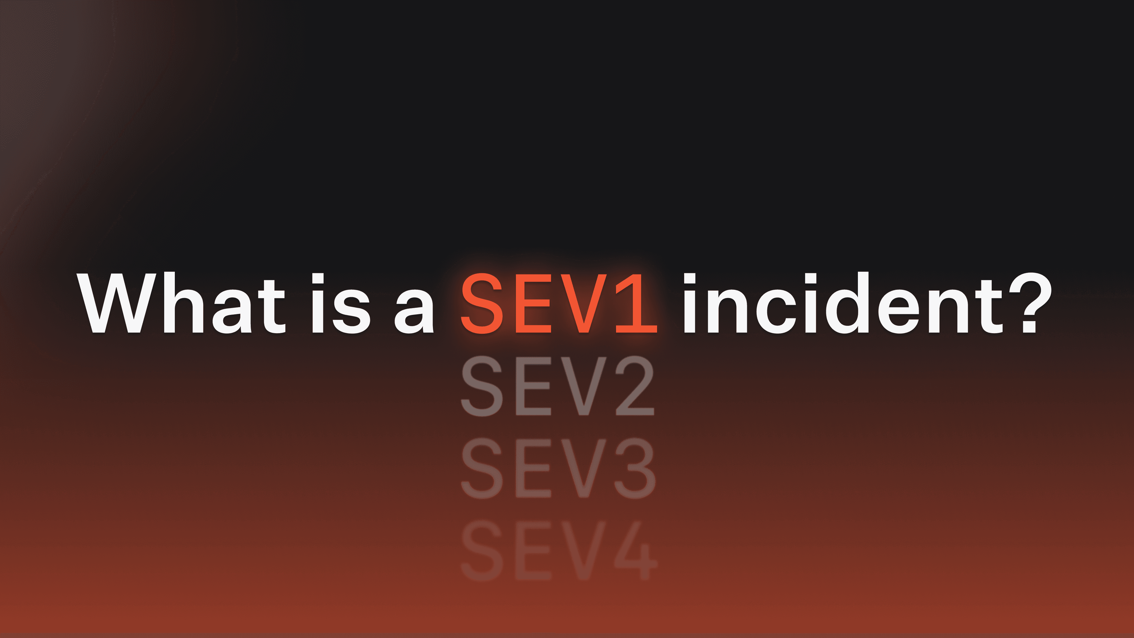 What is a SEV1 incident? Understanding critical impact and how to ...