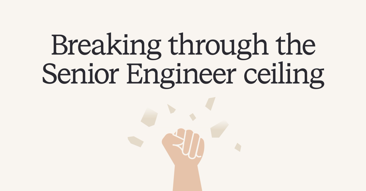 Breaking through the Senior Engineer ceiling