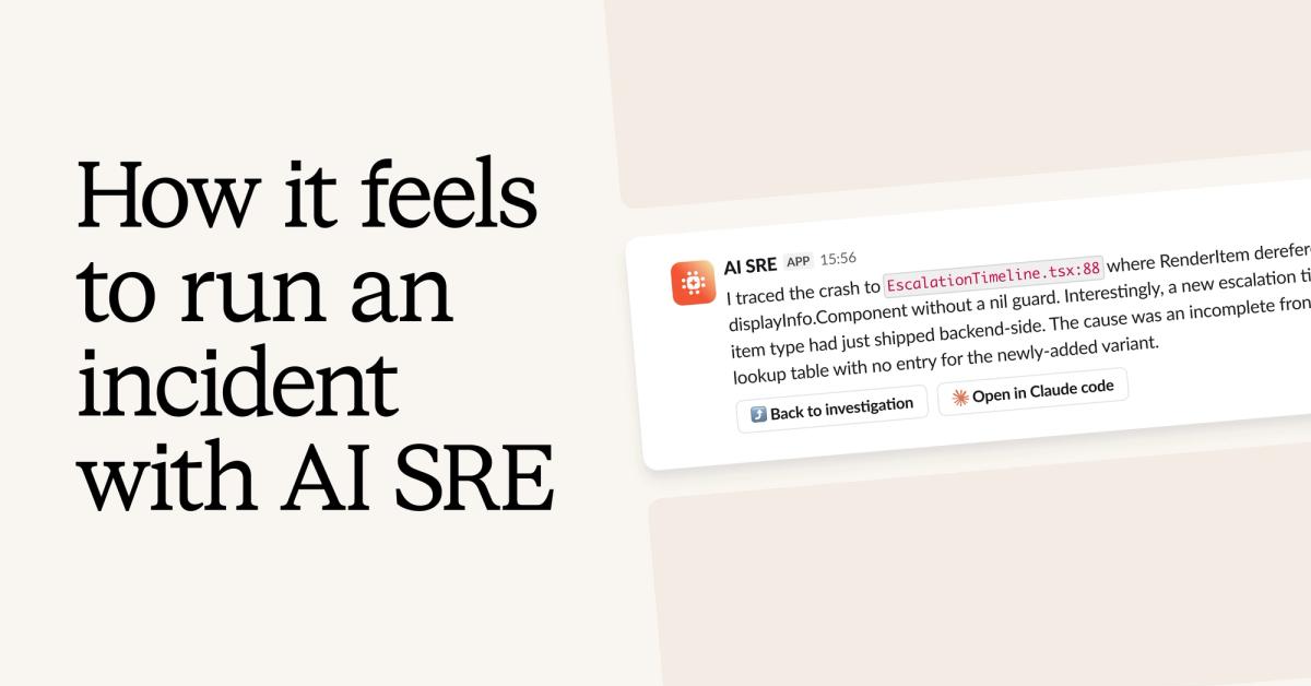 How it feels to run an incident with AI SRE (8 minute read)